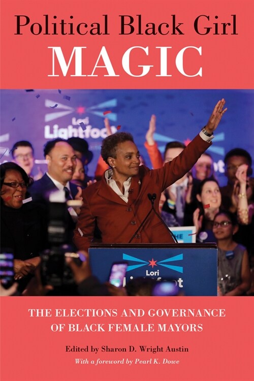 Political Black Girl Magic: The Elections and Governance of Black Female Mayors (Hardcover)