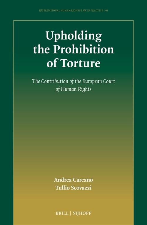 Upholding the Prohibition of Torture: The Contribution of the European Court of Human Rights (Hardcover)