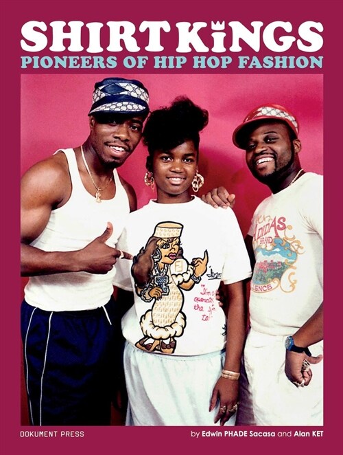 Shirt Kings: Pioneers of Hip Hop Fashion: Paperback Edition (Paperback)