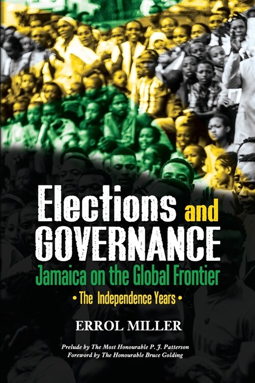 Elections and Governance - Jamaica on the Global Frontier: The Independence Years (Paperback)