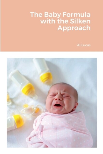 The Baby Formula with the Silken Approach (Paperback)