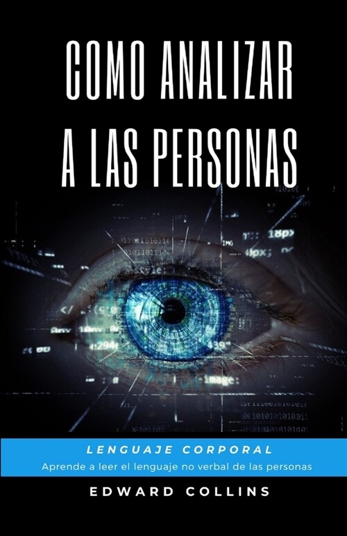 Como Analizar a las Personas. Lenguaje Corporal. Aprende a Leer el Lenguaje no Verbal de las Personas. (Paperback)