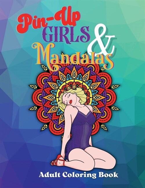 Pin-Up Girls & Mandalas: Retro Style Adult Coloring Book (Paperback)