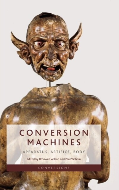 Conversion Machines : Apparatus, Artifice, Body (Hardcover)