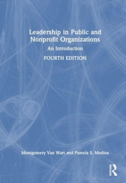 Leadership in Public and Nonprofit Organizations : An Introduction (Hardcover, 4 ed)