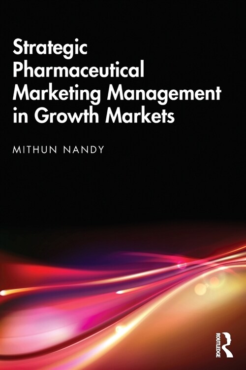 Strategic Pharmaceutical Marketing Management in Growth Markets (Paperback, 1)