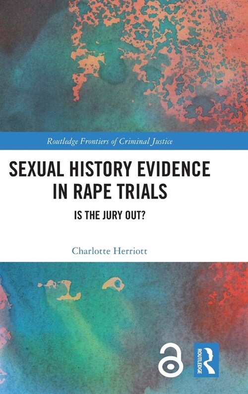 Sexual History Evidence in Rape Trials : Is the Jury Out? (Hardcover)