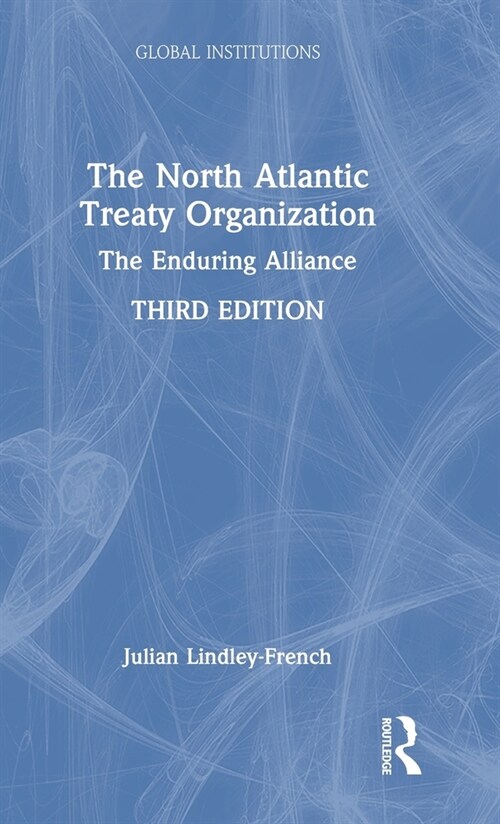 The North Atlantic Treaty Organization : The Enduring Alliance (Hardcover, 3 ed)