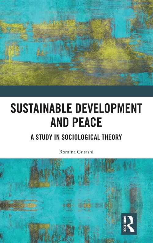 Sustainable Development and Peace : A Study in Sociological Theory (Hardcover)