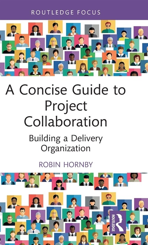 A Concise Guide to Project Collaboration : Building a Delivery Organization (Hardcover)