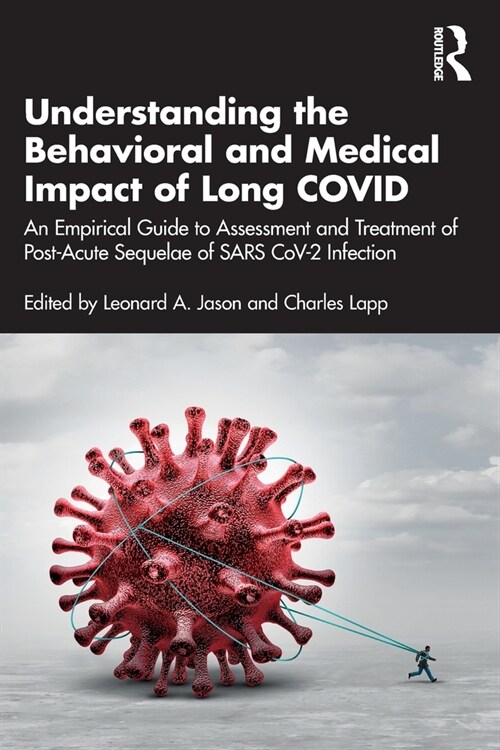 Understanding the Behavioral and Medical Impact of Long COVID : An Empirical Guide to Assessment and Treatment of Post-Acute Sequelae of SARS CoV-2 In (Paperback)
