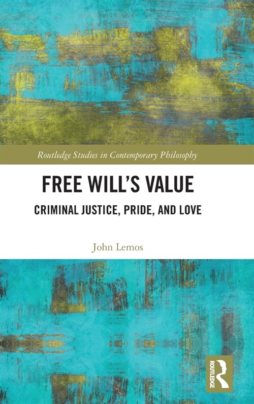 Free Will’s Value : Criminal Justice, Pride, and Love (Hardcover)