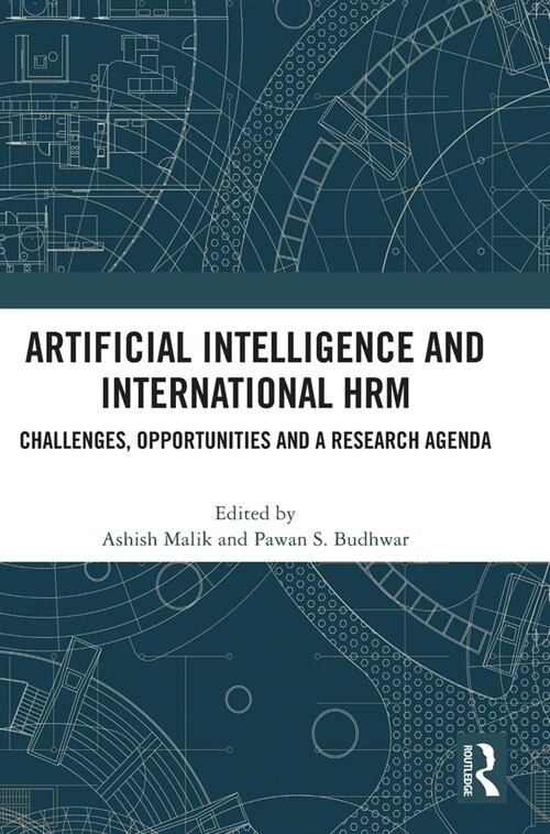 Artificial Intelligence and International HRM : Challenges, Opportunities and a Research Agenda (Hardcover)