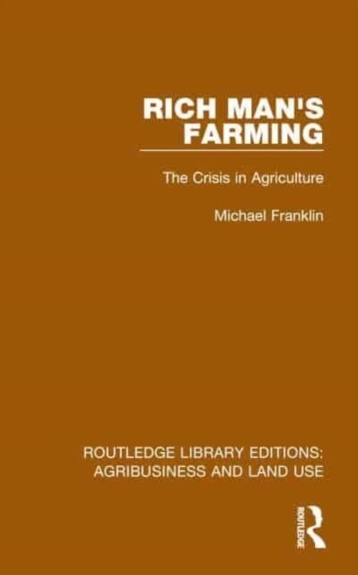 Rich Mans Farming : The Crisis in Agriculture (Hardcover)