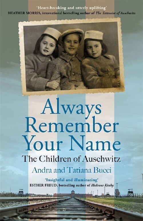 Always Remember Your Name : ‘Heartbreaking and utterly uplifting’ Heather Morris, author of The Tattooist of Auschwitz (Paperback)