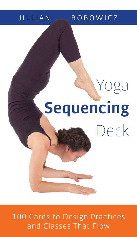 Yoga Sequencing Deck: 100 Cards to Design Practices and Classes That Flow (Other)