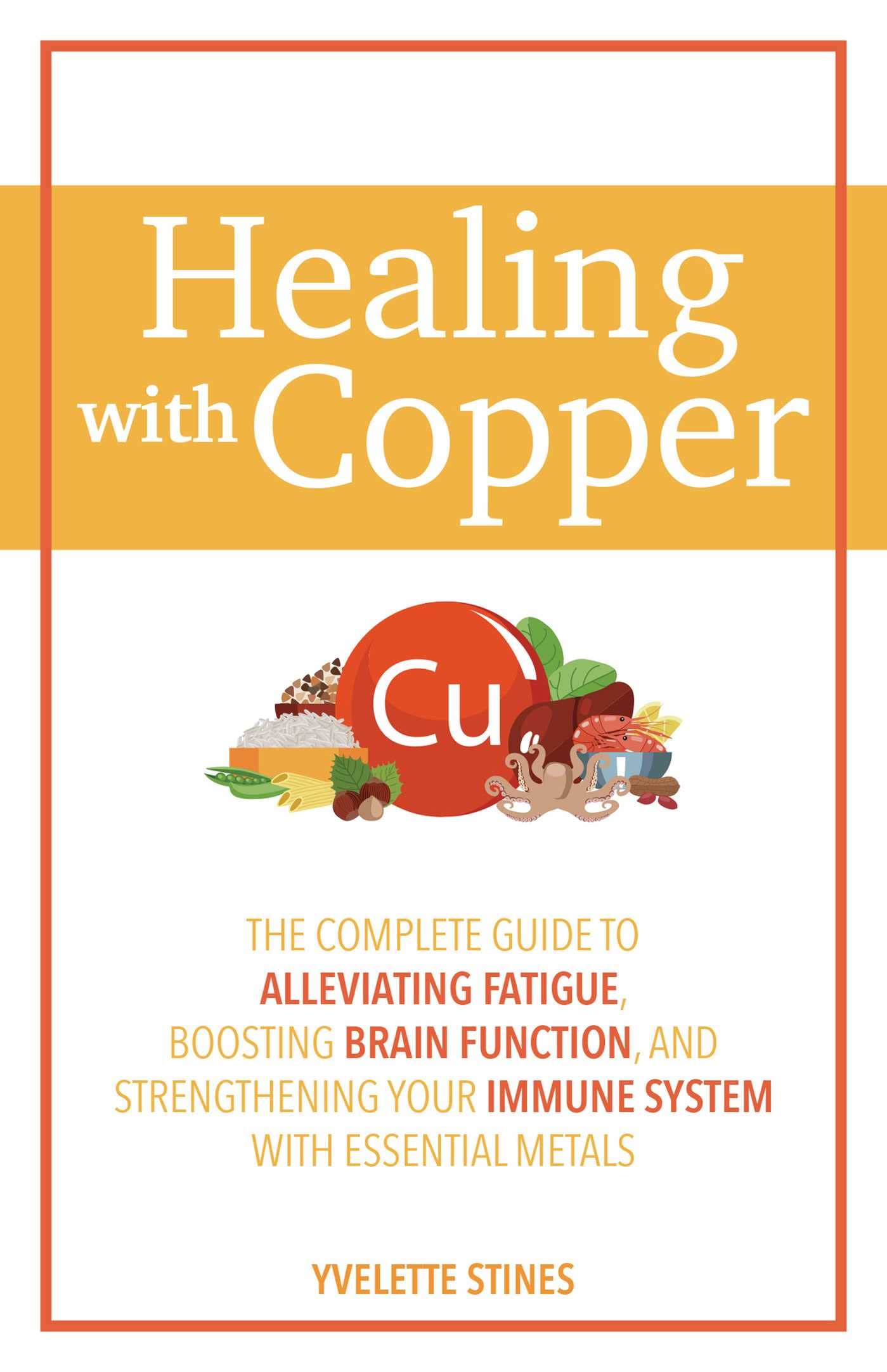 Healing with Copper: The Complete Guide to Alleviating Fatigue, Boosting Brain Function, and Strengthening Your Immune System with Essentia (Paperback)
