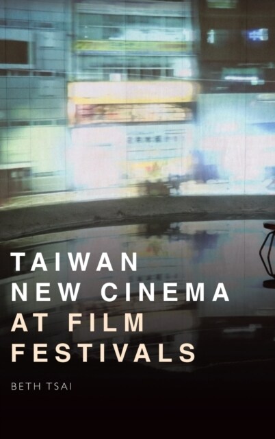 Taiwan New Cinema at Film Festivals (Hardcover)