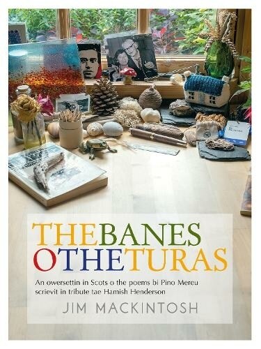 The Banes o the Turas : An owersettin in Scots o the poems bi Pino Mereu scrievit in tribute tae Hamish Henderson (Paperback)