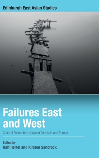 Failures East and West : Cultural Encounters Between East Asia and Europe (Hardcover)