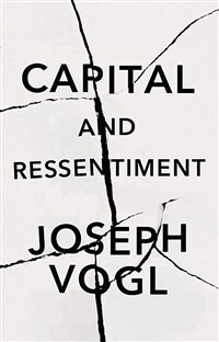 Capital and ressentiment : a brief theory of the present