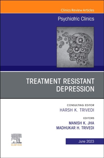 Treatment Resistant Depression, An Issue of Psychiatric Clinics of North America (Hardcover)