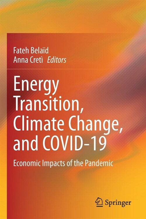 Energy Transition, Climate Change, and Covid-19: Economic Impacts of the Pandemic (Paperback, 2021)