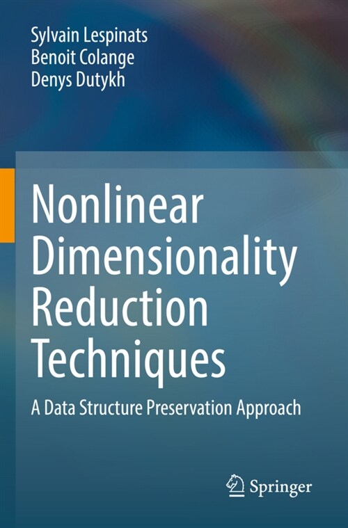 Nonlinear Dimensionality Reduction Techniques: A Data Structure Preservation Approach (Paperback, 2022)