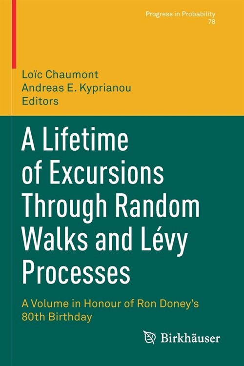 A Lifetime of Excursions Through Random Walks and L?y Processes: A Volume in Honour of Ron Doneys 80th Birthday (Paperback, 2021)