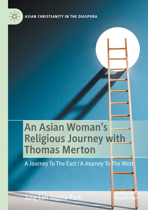 An Asian Womans Religious Journey with Thomas Merton: A Journey to the East / A Journey to the West (Paperback, 2022)