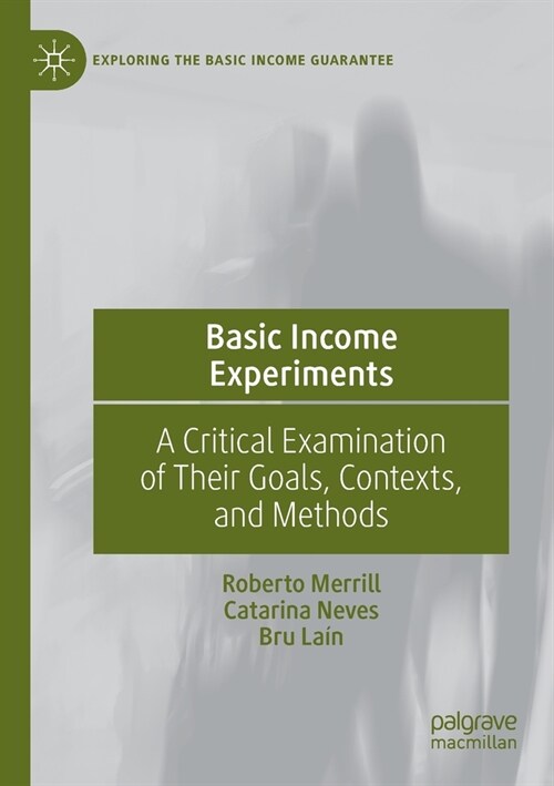 Basic Income Experiments: A Critical Examination of Their Goals, Contexts, and Methods (Paperback, 2022)