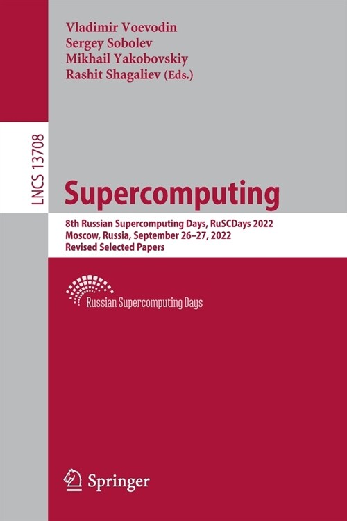 Supercomputing: 8th Russian Supercomputing Days, Ruscdays 2022, Moscow, Russia, September 26-27, 2022, Revised Selected Papers (Paperback, 2022)