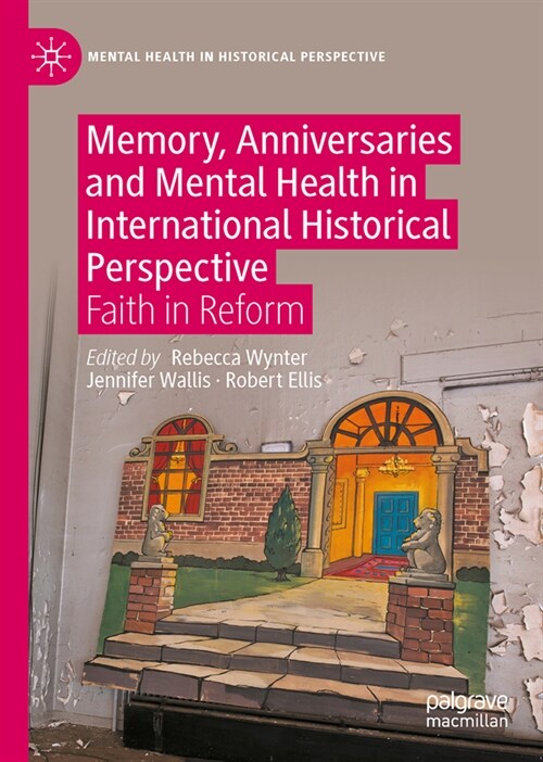 Memory, Anniversaries and Mental Health in International Historical Perspective: Faith in Reform (Hardcover, 2023)