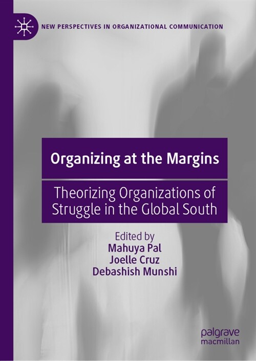 Organizing at the Margins: Theorizing Organizations of Struggle in the Global South (Hardcover, 2023)