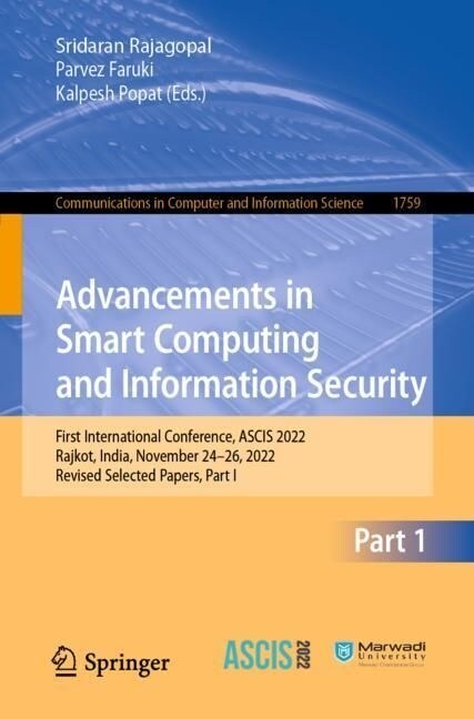 Advancements in Smart Computing and Information Security: First International Conference, Ascis 2022, Rajkot, India, November 24-26, 2022, Revised Sel (Paperback, 2022)