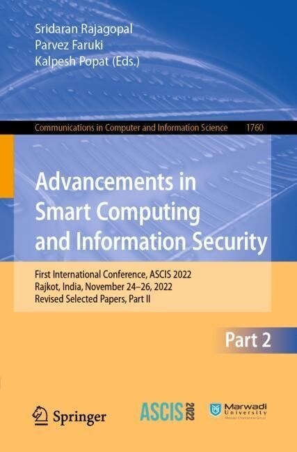 Advancements in Smart Computing and Information Security: First International Conference, Ascis 2022, Rajkot, India, November 24-26, 2022, Revised Sel (Paperback, 2022)