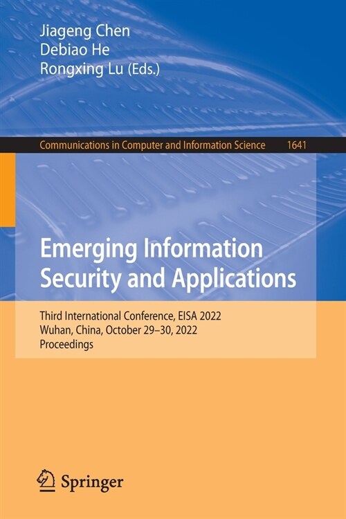 Emerging Information Security and Applications: Third International Conference, EISA 2022, Wuhan, China, October 29-30, 2022, Proceedings (Paperback, 2022)