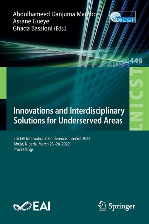 Innovations and Interdisciplinary Solutions for Underserved Areas: 5th Eai International Conference, Intersol 2022, Abuja, Nigeria, March 23-24, 2022, (Paperback, 2022)