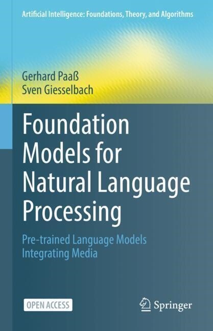 Foundation Models for Natural Language Processing: Pre-Trained Language Models Integrating Media (Paperback, 2023)