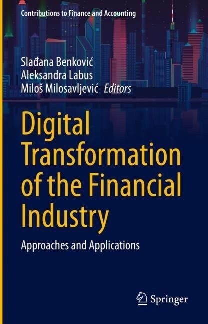 Digital Transformation of the Financial Industry: Approaches and Applications (Hardcover, 2023)