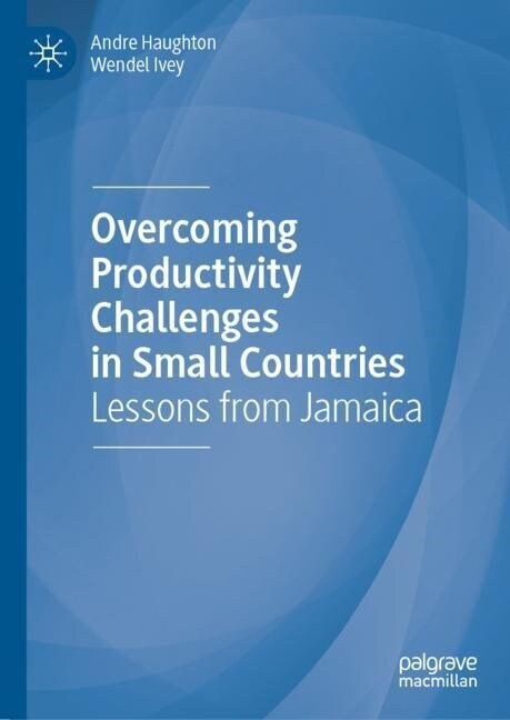 Overcoming Productivity Challenges in Small Countries: Lessons from Jamaica (Hardcover, 2023)