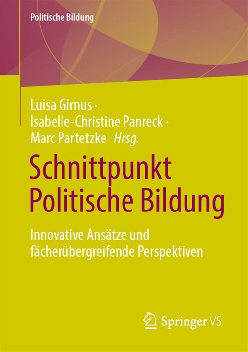 Schnittpunkt Politische Bildung: Innovative Ans?ze Und F?her?ergreifende Perspektiven (Paperback, 1. Aufl. 2023)