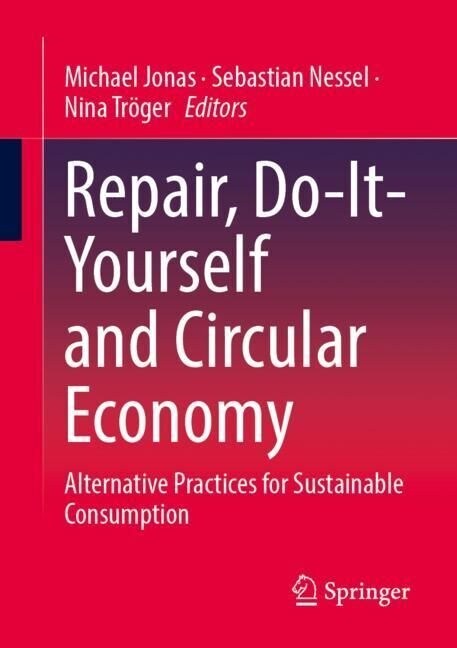 Repair, Do-It-Yourself and Circular Economy: Alternative Practices for Sustainable Consumption (Paperback, 2023)