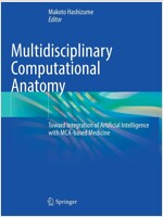 Multidisciplinary Computational Anatomy: Toward Integration of Artificial Intelligence with McA-Based Medicine (Paperback, 2022)