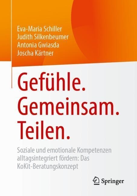 Gef?le. Gemeinsam. Teilen.: Soziale Und Emotionale Kompetenzen Alltagsintegriert F?dern: Das Kokit-Beratungskonzept (Paperback, 1. Aufl. 2023)