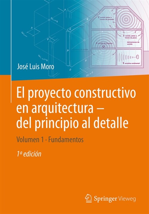 El Proyecto Constructivo En Arquitectura - del Principio Al Detalle: Volumen 1 Fundamentos (Paperback, 2023)