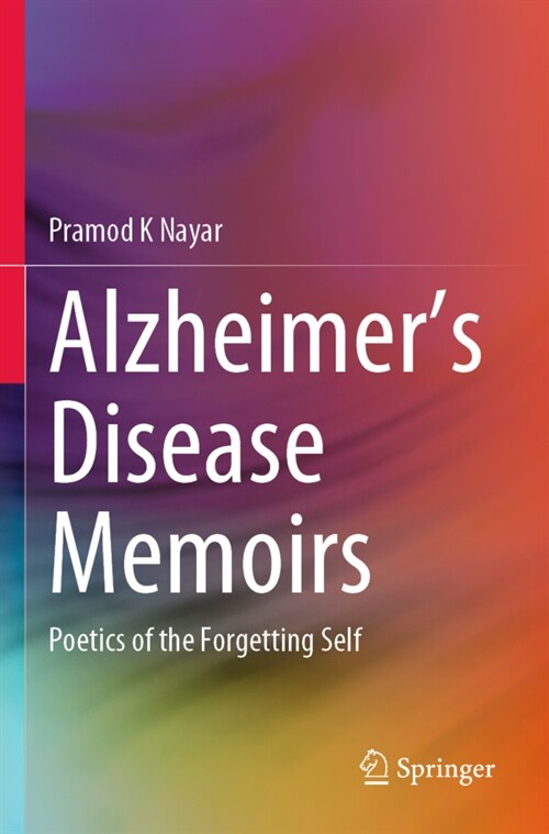 Alzheimers Disease Memoirs: Poetics of the Forgetting Self (Paperback, 2021)
