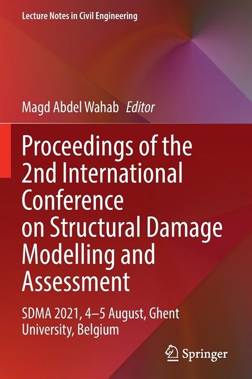 Proceedings of the 2nd International Conference on Structural Damage Modelling and Assessment: Sdma 2021, 4-5 August, Ghent University, Belgium (Paperback, 2022)