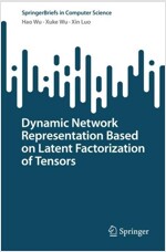 Dynamic Network Representation Based on Latent Factorization of Tensors (Paperback)