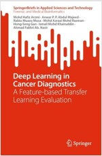 Deep Learning in Cancer Diagnostics: A Feature-Based Transfer Learning Evaluation (Paperback, 2023)